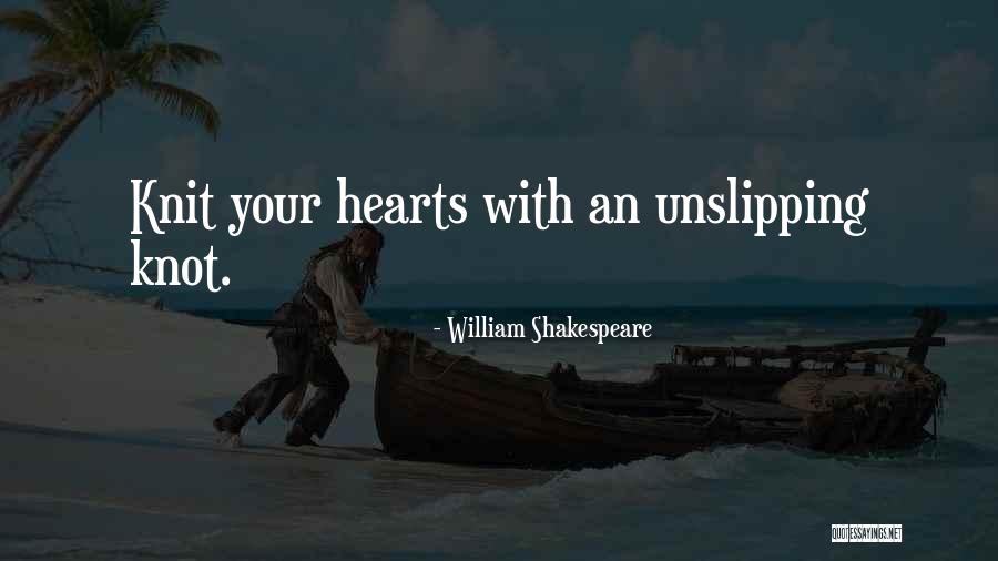 Unslipping Quotes By William Shakespeare Unslipping Quotes By William Shakespeare