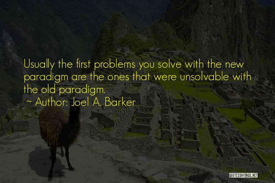 Unsolvable Problems Quotes By Joel A. Barker