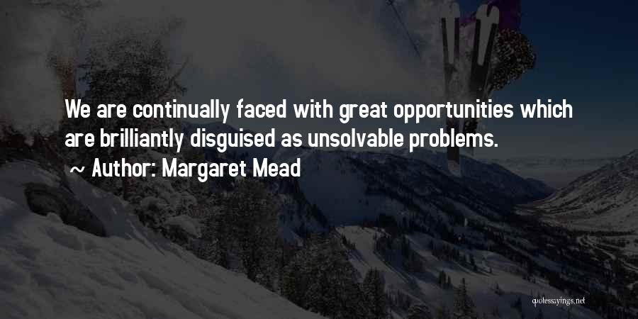 Unsolvable Problems Quotes By Margaret Mead