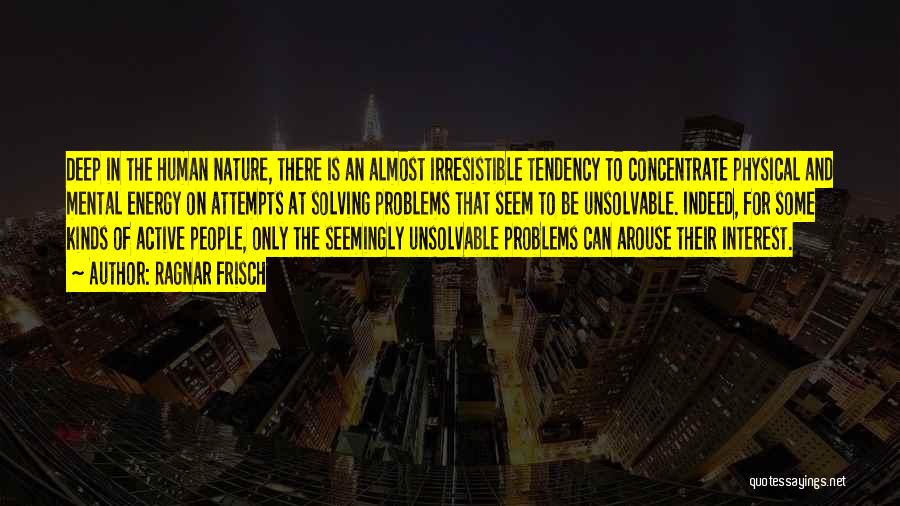 Unsolvable Problems Quotes By Ragnar Frisch