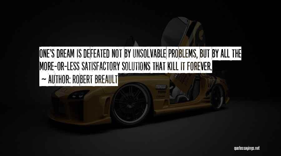 Unsolvable Problems Quotes By Robert Breault