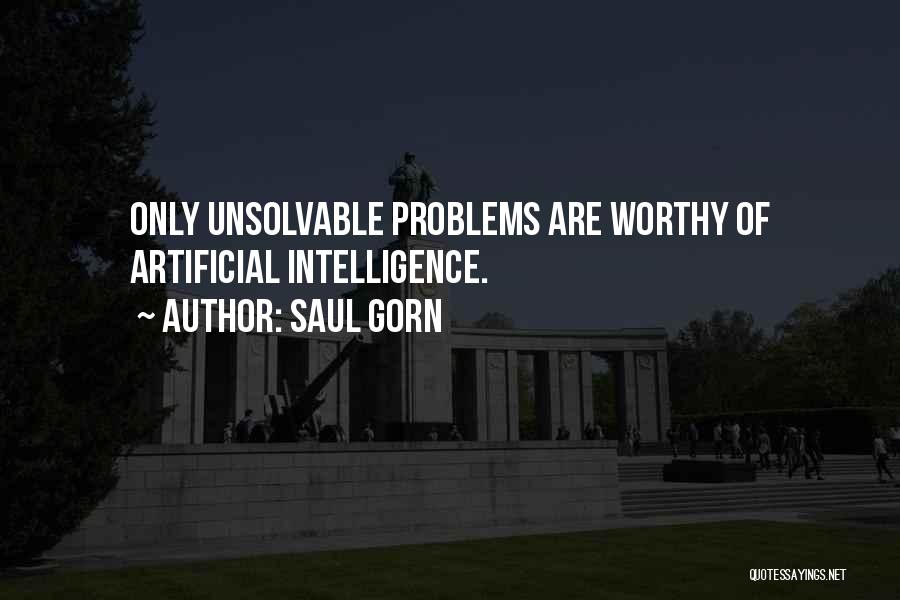 Unsolvable Problems Quotes By Saul Gorn
