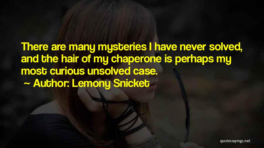 Unsolved Mysteries Quotes By Lemony Snicket