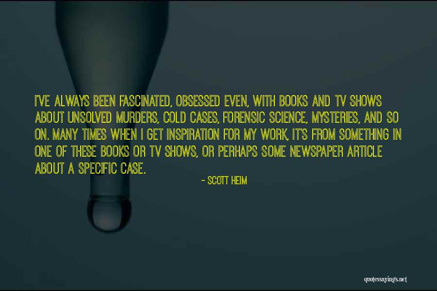 Unsolved Mysteries Quotes By Scott Heim Unsolved Mysteries Quotes By Scott Heim