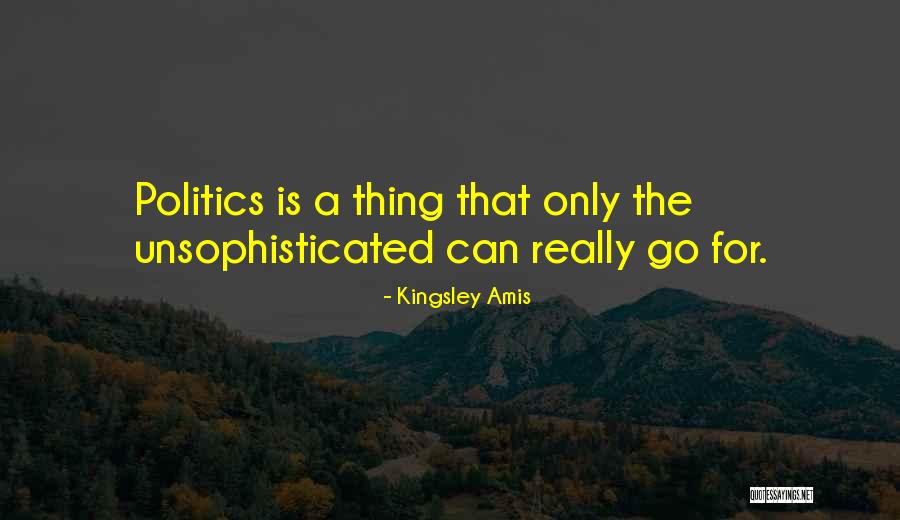 Unsophisticated Ones Quotes By Kingsley Amis Unsophisticated Ones Quotes By Kingsley Amis