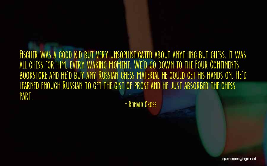 Unsophisticated Ones Quotes By Ronald Gross Unsophisticated Ones Quotes By Ronald Gross