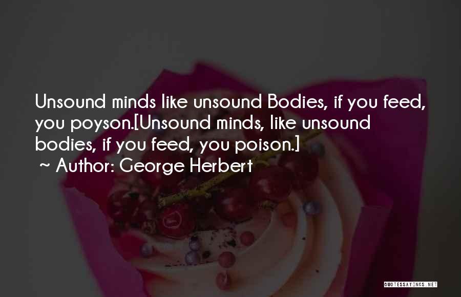 Unsound Mind Quotes By George Herbert