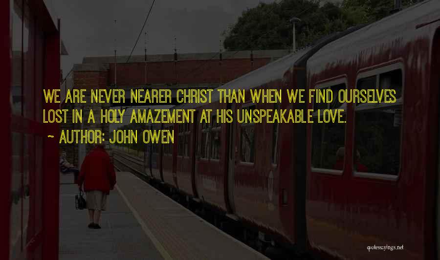 Unspeakable Love Quotes By John Owen