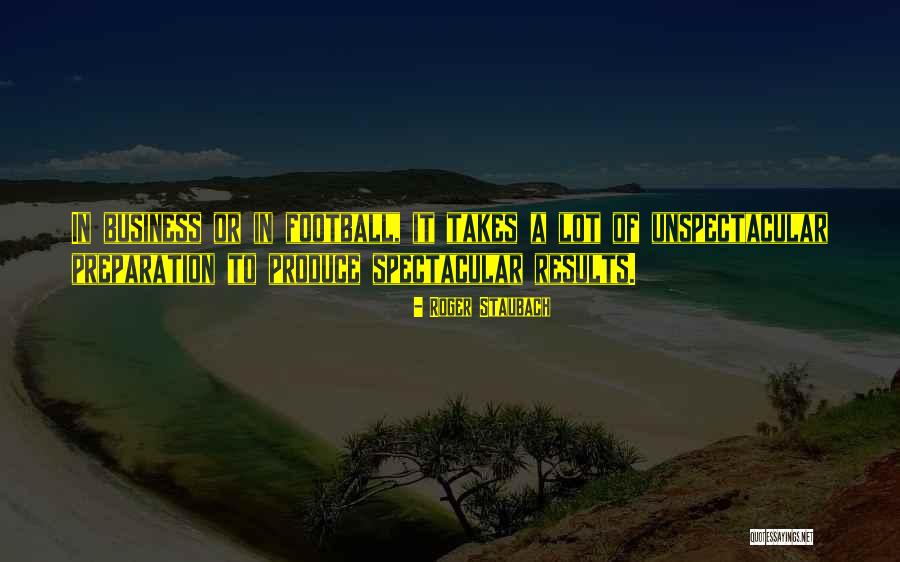 Unspectacular Quotes By Roger Staubach Unspectacular Quotes By Roger Staubach