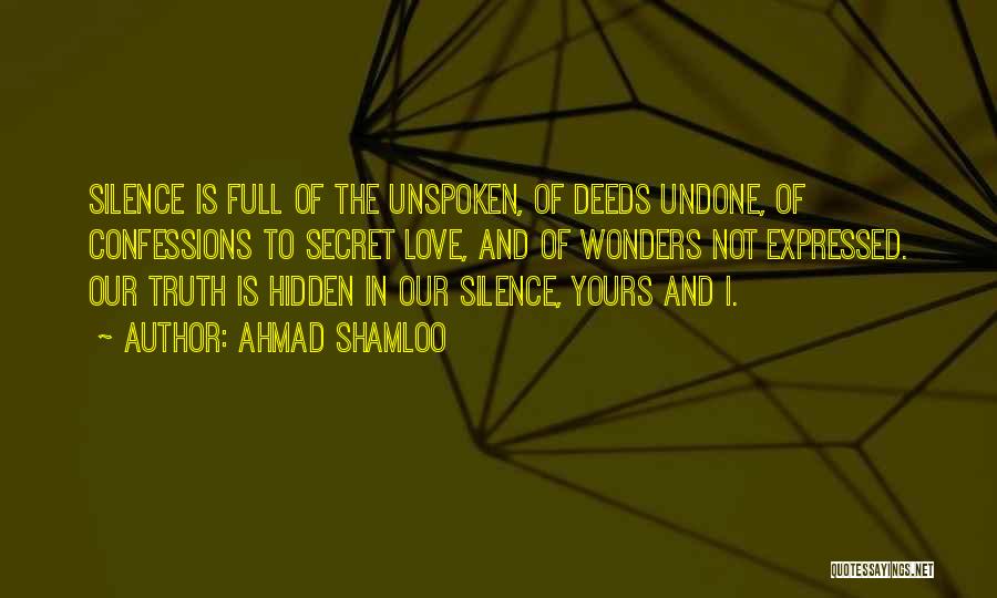 Unspoken Truth Quotes By Ahmad Shamloo