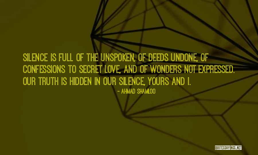 Unspoken Truth Quotes By Ahmad Shamloo