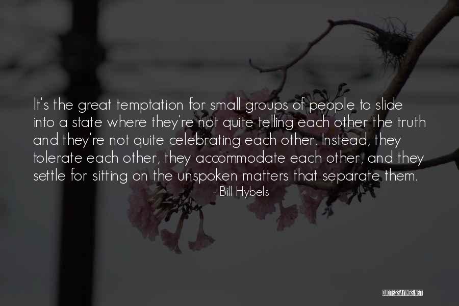 Unspoken Truth Quotes By Bill Hybels Unspoken Truth Quotes By Bill Hybels
