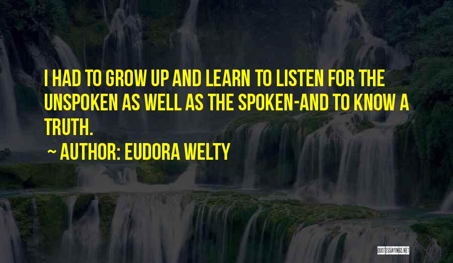 Unspoken Truth Quotes By Eudora Welty