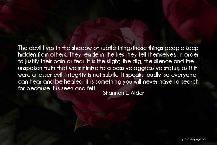 Unspoken Truth Quotes By Shannon L. Alder Unspoken Truth Quotes By Shannon L. Alder