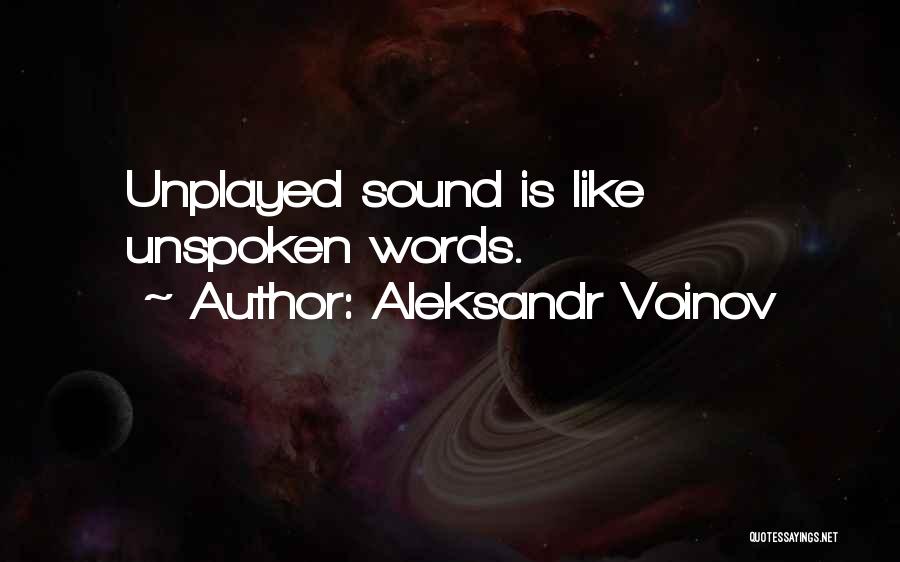 Unspoken Words Quotes By Aleksandr Voinov