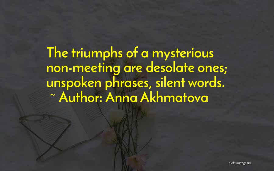 Unspoken Words Quotes By Anna Akhmatova