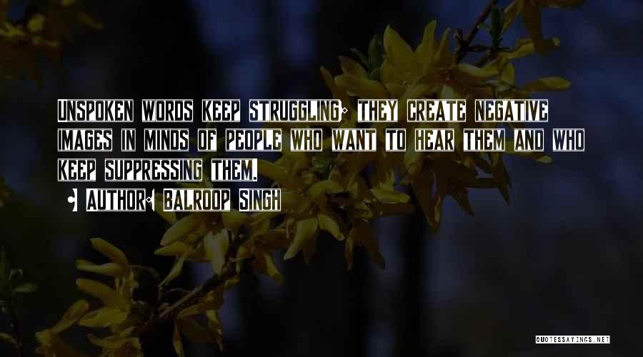 Unspoken Words Quotes By Balroop Singh