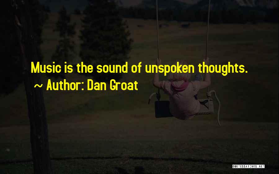Unspoken Words Quotes By Dan Groat