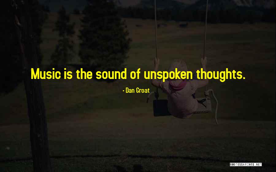 Unspoken Words Quotes By Dan Groat