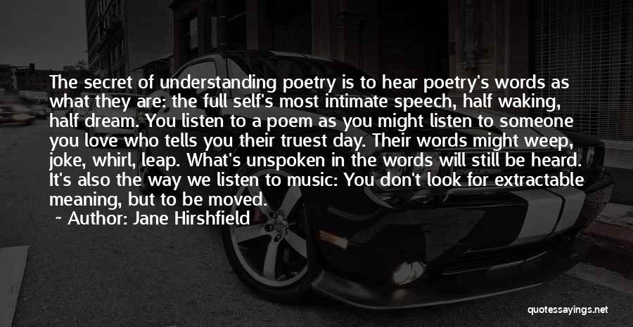 Unspoken Words Quotes By Jane Hirshfield