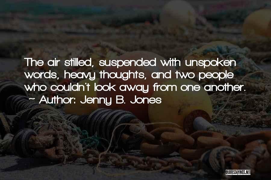 Unspoken Words Quotes By Jenny B. Jones