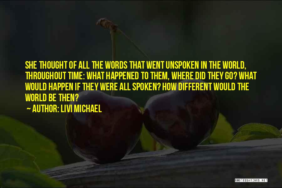 Unspoken Words Quotes By Livi Michael