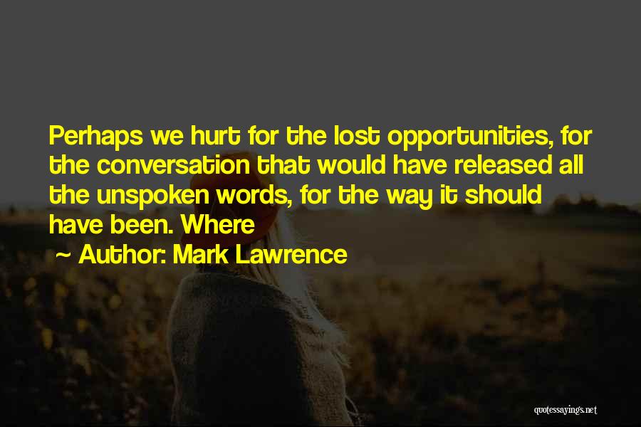 Unspoken Words Quotes By Mark Lawrence