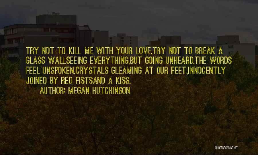 Unspoken Words Quotes By Megan Hutchinson