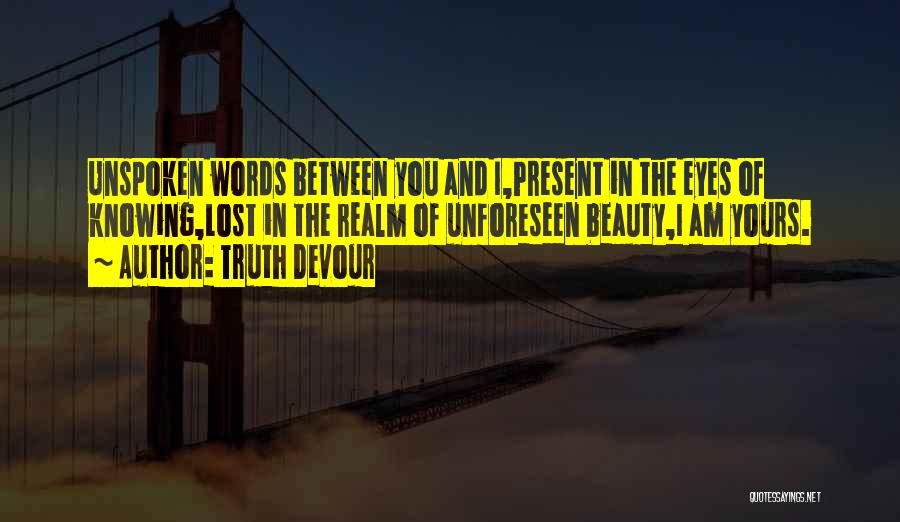 Unspoken Words Quotes By Truth Devour