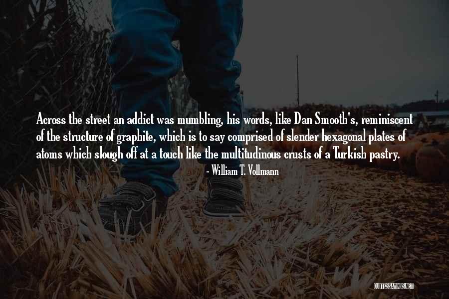 Unsquashable Quotes By William T. Vollmann Unsquashable Quotes By William T. Vollmann