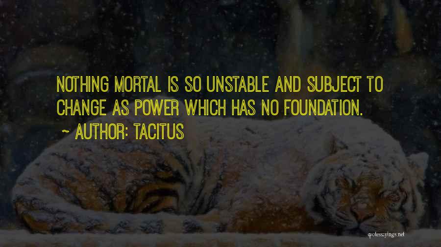 Unstable Foundation Quotes By Tacitus