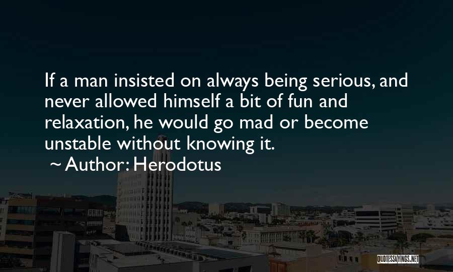 Unstable Man Quotes By Herodotus