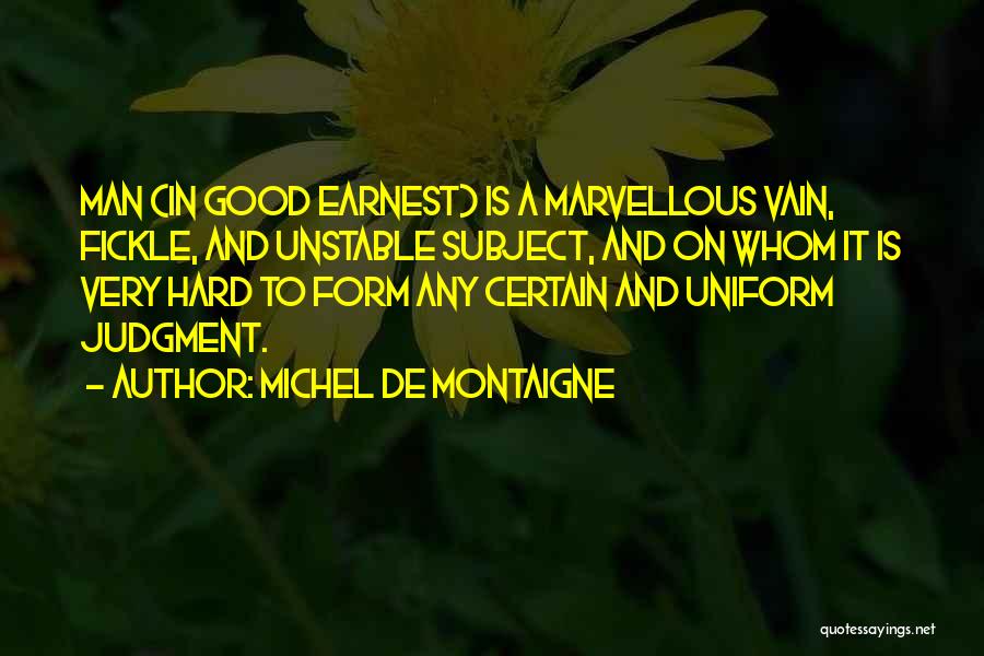 Unstable Man Quotes By Michel De Montaigne