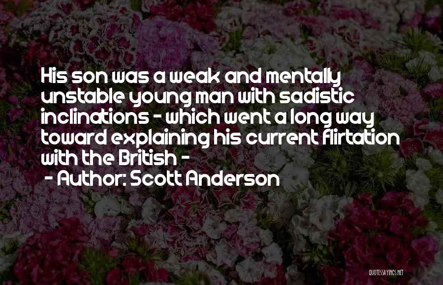 Unstable Man Quotes By Scott Anderson