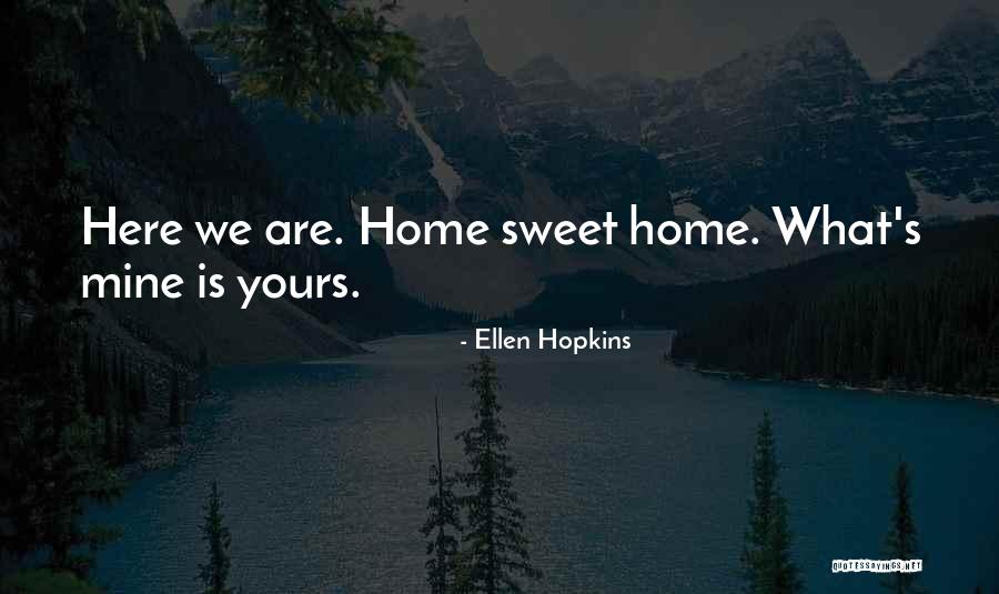 Unstaunched Quotes By Ellen Hopkins