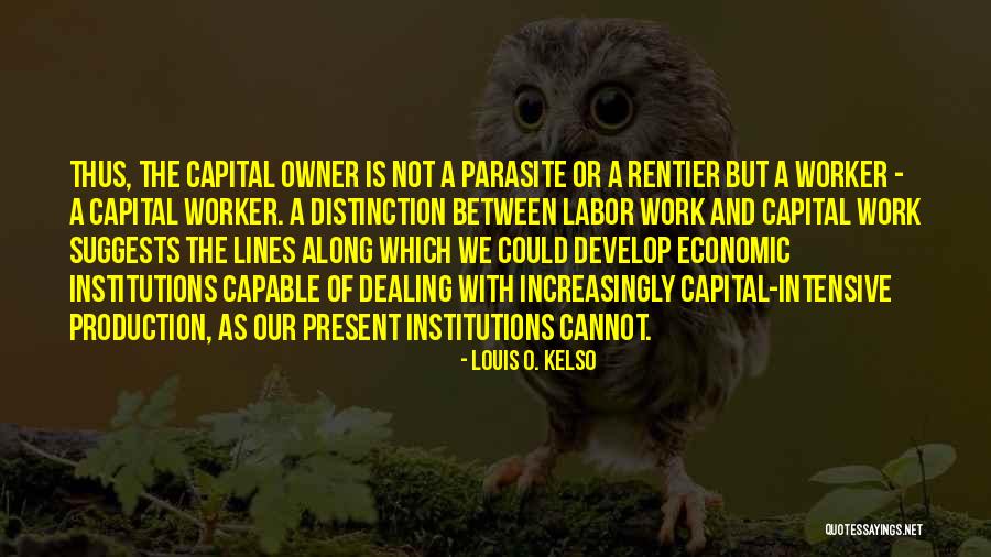 Unstewarded Quotes By Louis O. Kelso Unstewarded Quotes By Louis O. Kelso