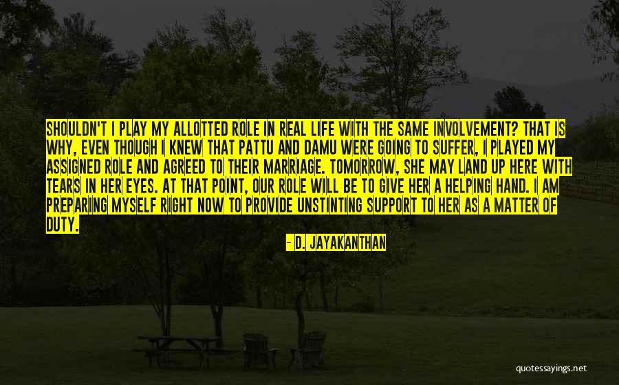 Unstinting Support Quotes By D. Jayakanthan Unstinting Support Quotes By D. Jayakanthan