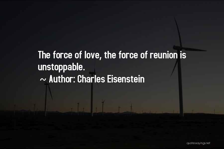 Unstoppable Love Quotes By Charles Eisenstein
