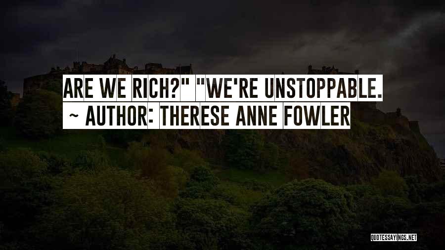 Unstoppable Love Quotes By Therese Anne Fowler