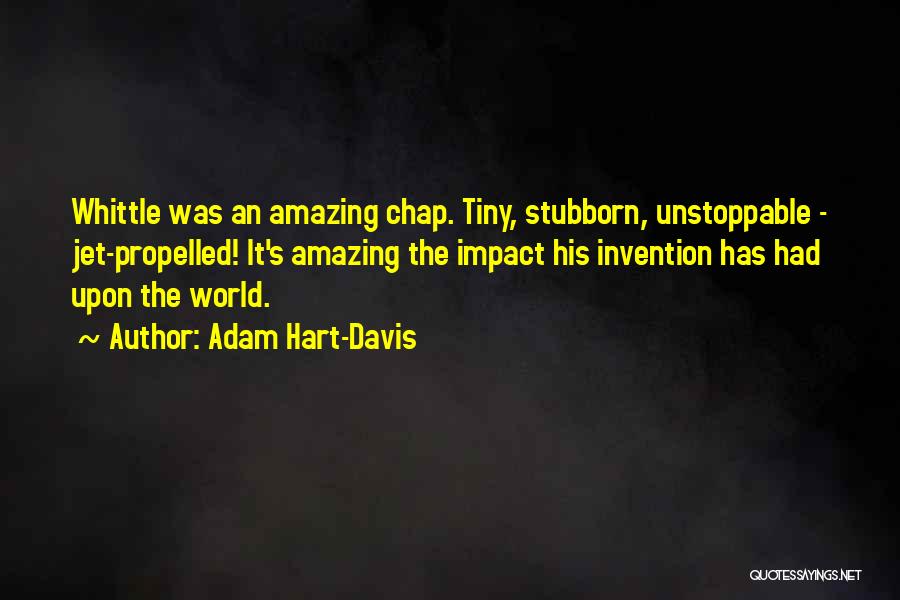 Unstoppable Quotes By Adam Hart-Davis