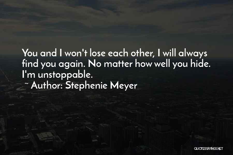 Unstoppable Quotes By Stephenie Meyer