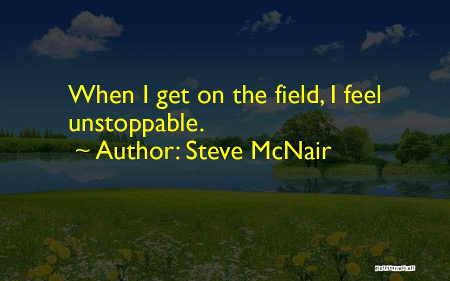 Unstoppable Quotes By Steve McNair