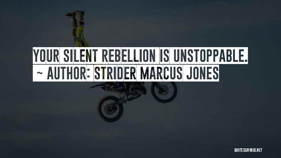 Unstoppable Quotes By Strider Marcus Jones