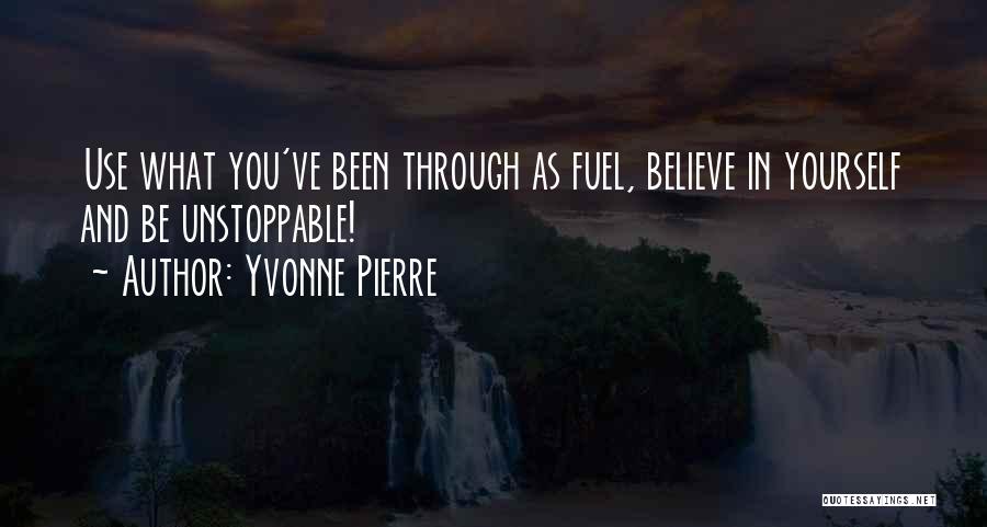 Unstoppable Quotes By Yvonne Pierre