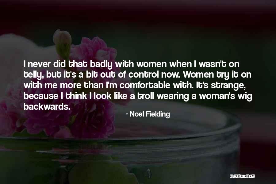 Unstoppable Team Quotes By Noel Fielding Unstoppable Team Quotes By Noel Fielding
