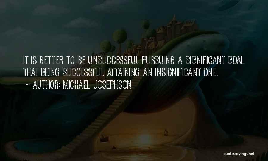 Unsuccessful Quotes By Michael Josephson