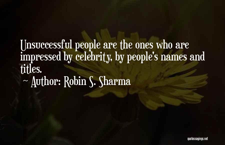 Unsuccessful Quotes By Robin S. Sharma