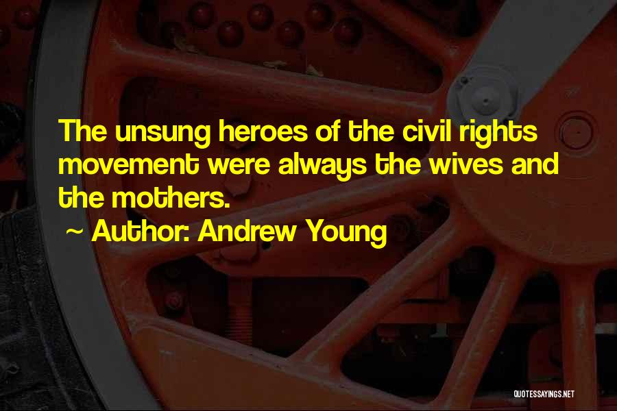 Unsung Heroes Quotes By Andrew Young