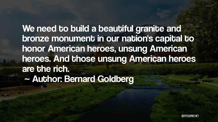 Unsung Heroes Quotes By Bernard Goldberg