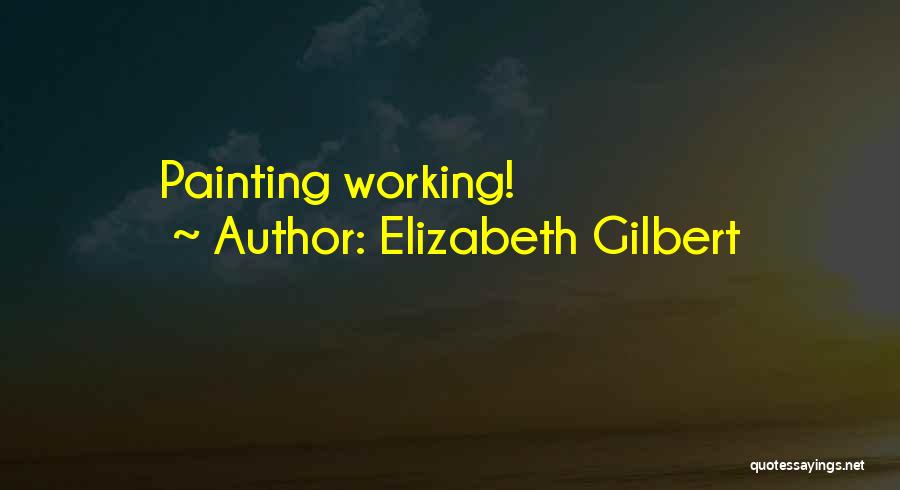 Unsung Heroes Quotes By Elizabeth Gilbert